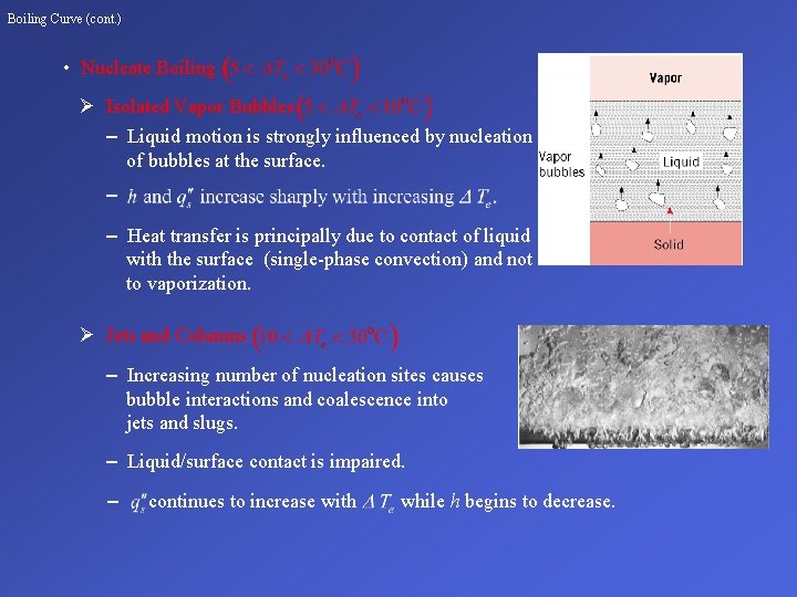 Boiling Curve (cont. ) • Nucleate Boiling Ø Isolated Vapor Bubbles – Liquid motion