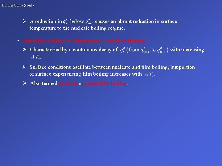 Boiling Curve (cont. ) Ø A reduction in below causes an abrupt reduction in