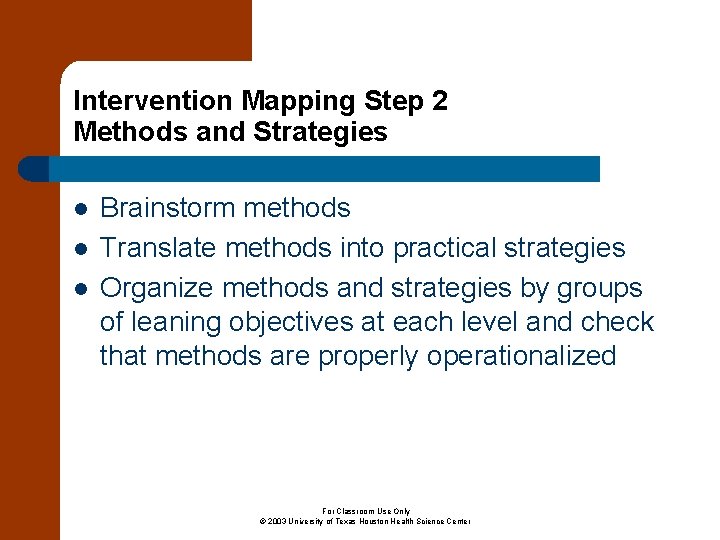 Intervention Mapping Step 2 Methods and Strategies l l l Brainstorm methods Translate methods