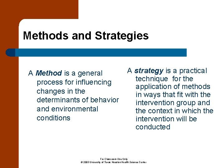 Methods and Strategies A strategy is a practical A Method is a general technique