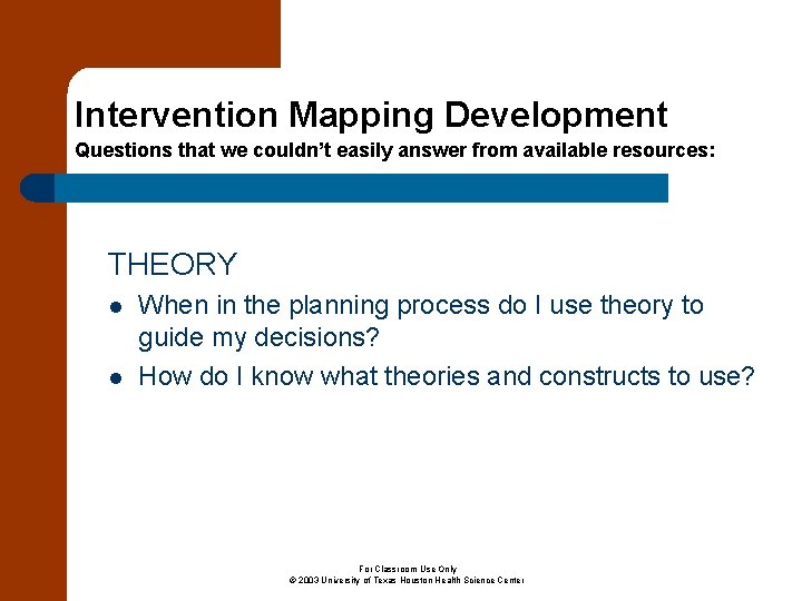 Intervention Mapping Development Questions that we couldn’t easily answer from available resources: THEORY l
