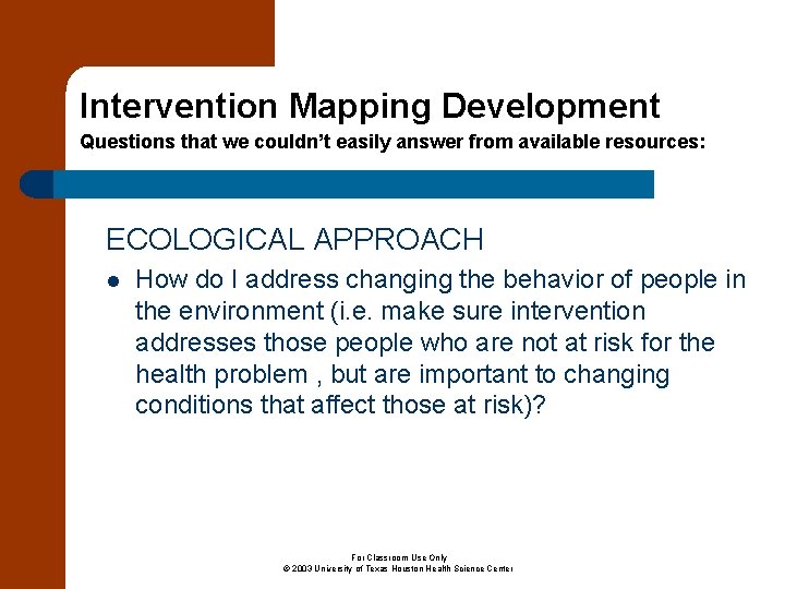 Intervention Mapping Development Questions that we couldn’t easily answer from available resources: ECOLOGICAL APPROACH