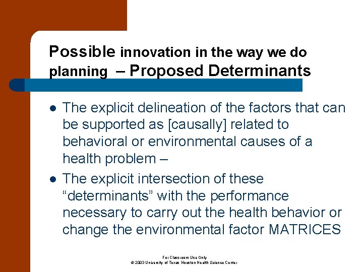 Possible innovation in the way we do planning – Proposed Determinants l l The