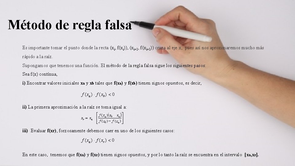 Método de regla falsa Es importante tomar el punto donde la recta (xi, f(xi)),