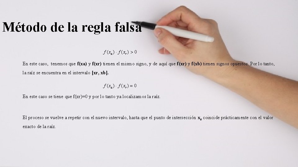 Método de la regla falsa En este caso, tenemos que f(xa) y f(xr) tienen