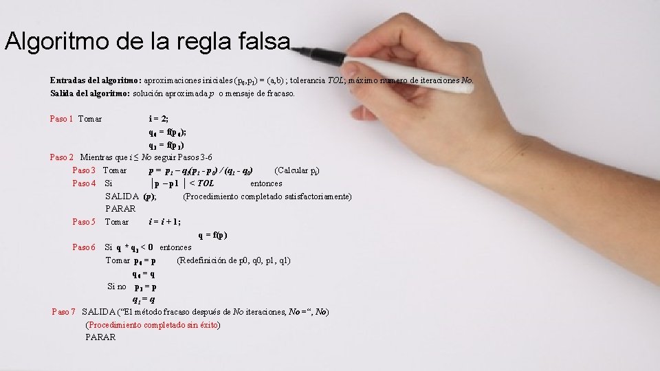 Algoritmo de la regla falsa Entradas del algoritmo: aproximaciones iniciales (p 0, p 1)