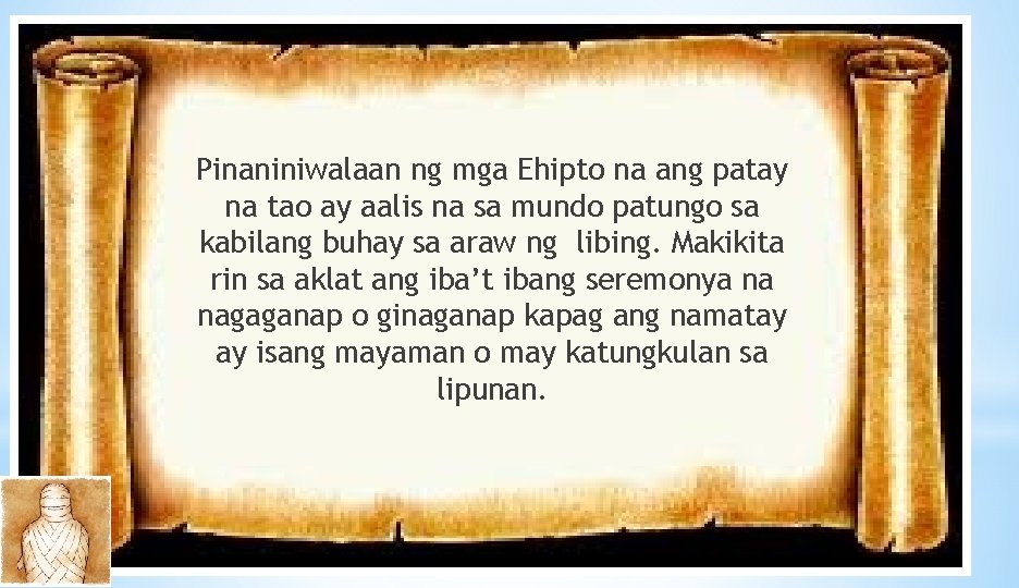 Pinaniniwalaan ng mga Ehipto na ang patay na tao ay aalis na sa mundo