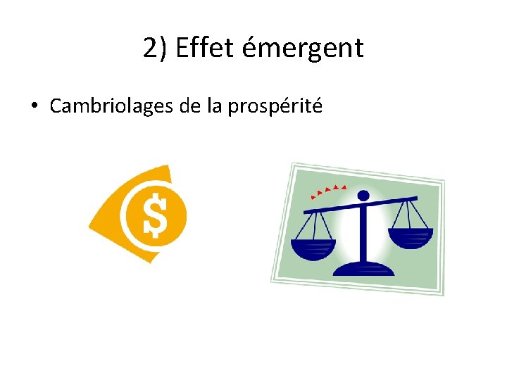 2) Effet émergent • Cambriolages de la prospérité 