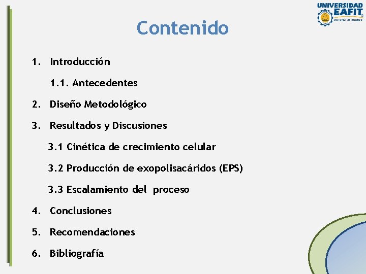 Contenido 1. Introducción 1. 1. Antecedentes 2. Diseño Metodológico 3. Resultados y Discusiones 3.