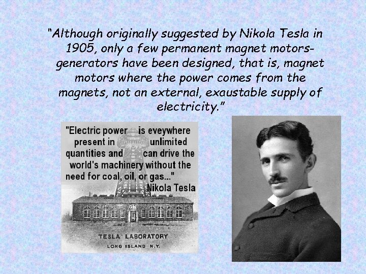 “Although originally suggested by Nikola Tesla in 1905, only a few permanent magnet motorsgenerators