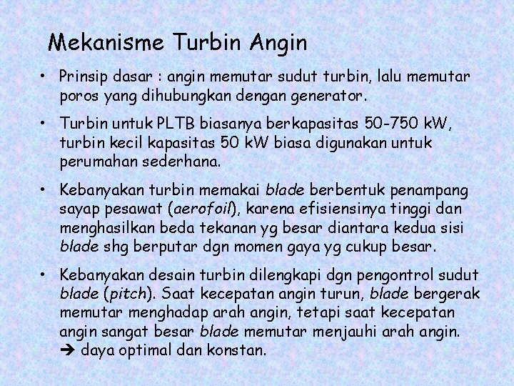 Mekanisme Turbin Angin • Prinsip dasar : angin memutar sudut turbin, lalu memutar poros