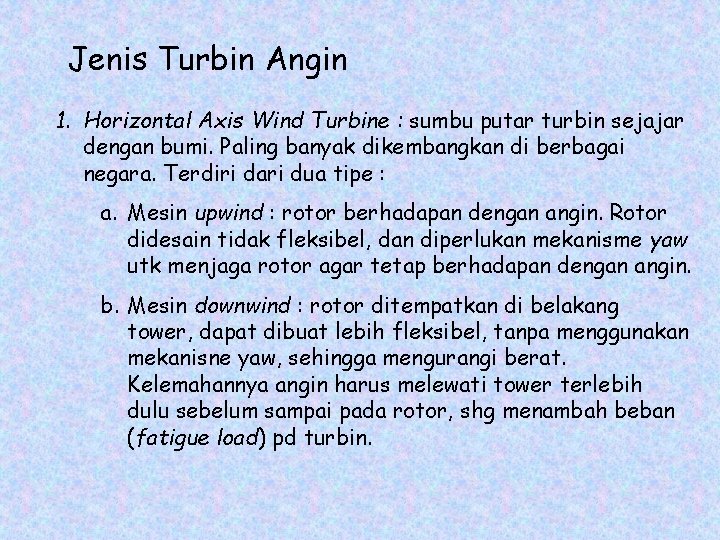 Jenis Turbin Angin 1. Horizontal Axis Wind Turbine : sumbu putar turbin sejajar dengan