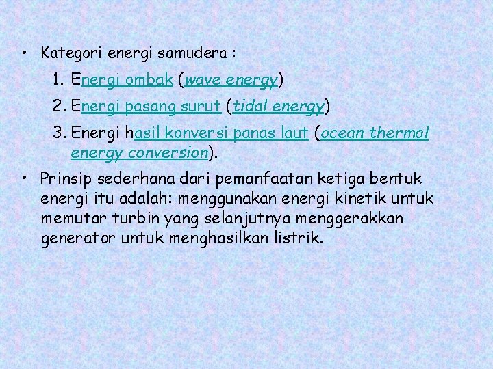 • Kategori energi samudera : 1. Energi ombak (wave energy) 2. Energi pasang