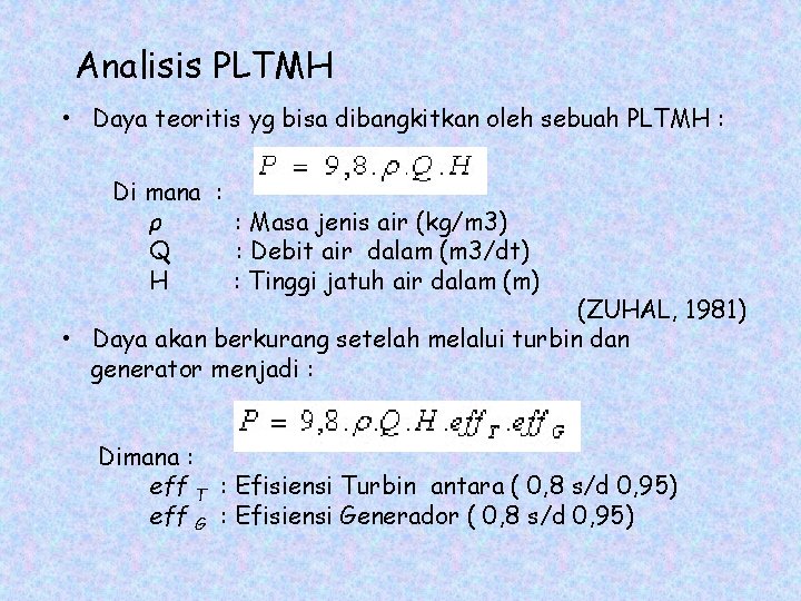 Analisis PLTMH • Daya teoritis yg bisa dibangkitkan oleh sebuah PLTMH : Di mana