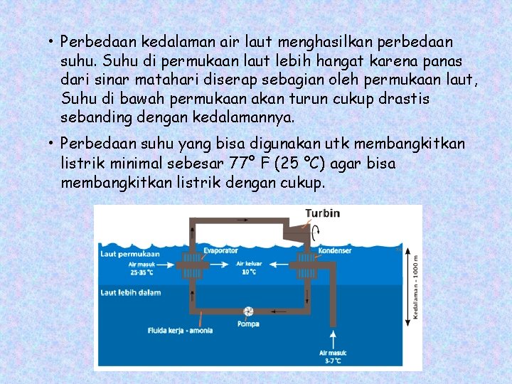  • Perbedaan kedalaman air laut menghasilkan perbedaan suhu. Suhu di permukaan laut lebih