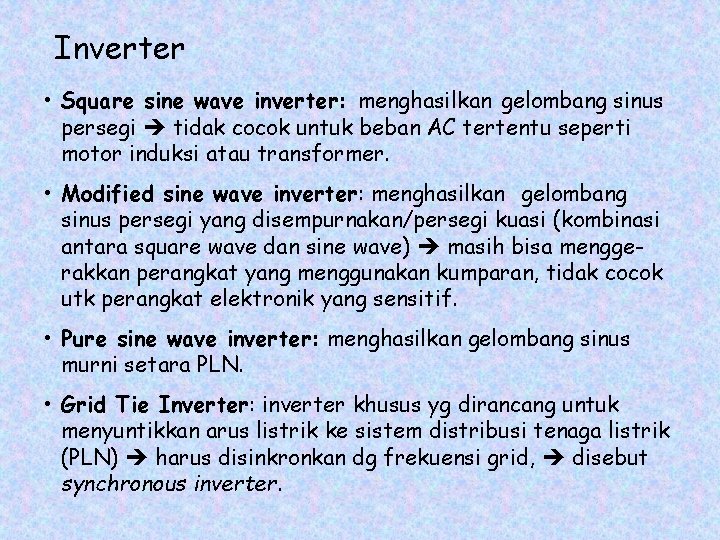 Inverter • Square sine wave inverter: menghasilkan gelombang sinus persegi tidak cocok untuk beban