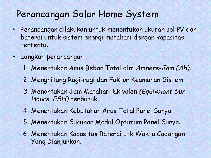 Perancangan Solar Home System • Perancangan dilakukan untuk menentukan ukuran sel PV dan baterai