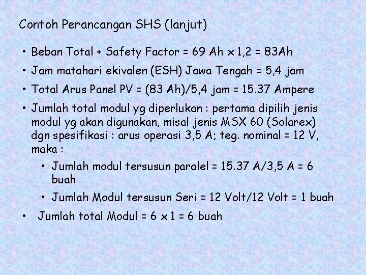 Contoh Perancangan SHS (lanjut) • Beban Total + Safety Factor = 69 Ah x