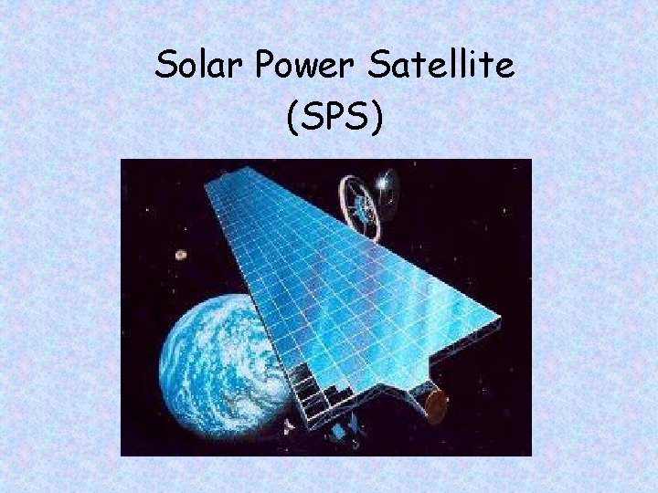 Solar Power Satellite (SPS) 