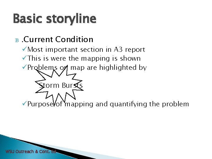 Basic storyline B . Current Condition üMost important section in A 3 report üThis