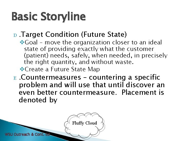 Basic Storyline D . Target Condition (Future State) v. Goal – move the organization