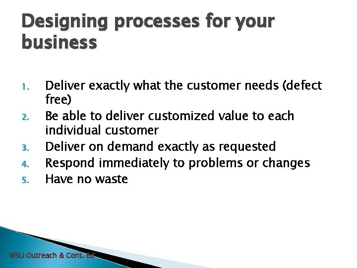 Designing processes for your business 1. 2. 3. 4. 5. Deliver exactly what the