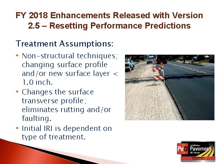 FY 2018 Enhancements Released with Version 2. 5 – Resetting Performance Predictions Treatment Assumptions: