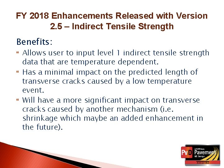 FY 2018 Enhancements Released with Version 2. 5 – Indirect Tensile Strength Benefits: Allows