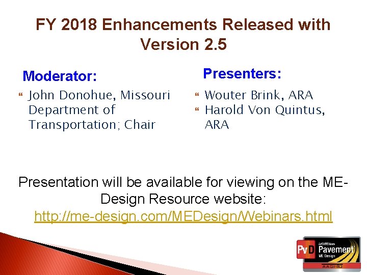 FY 2018 Enhancements Released with Version 2. 5 Presenters: Moderator: John Donohue, Missouri Department