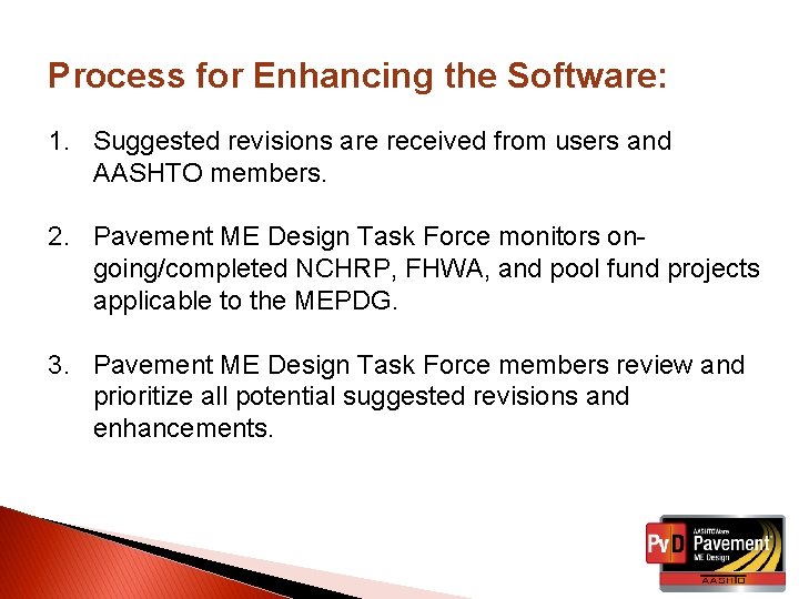 Process for Enhancing the Software: 1. Suggested revisions are received from users and AASHTO