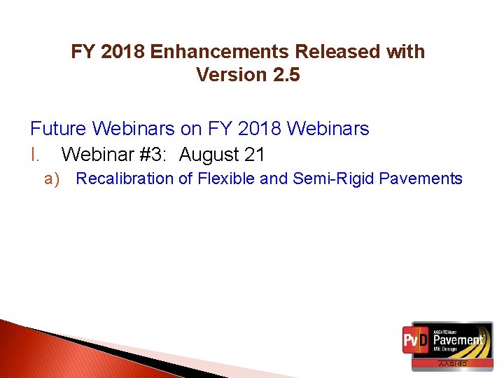 FY 2018 Enhancements Released with Version 2. 5 Future Webinars on FY 2018 Webinars