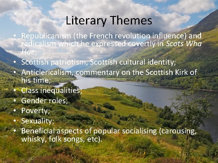 Literary Themes • Republicanism (the French revolution influence) and radicalism which he expressed covertly