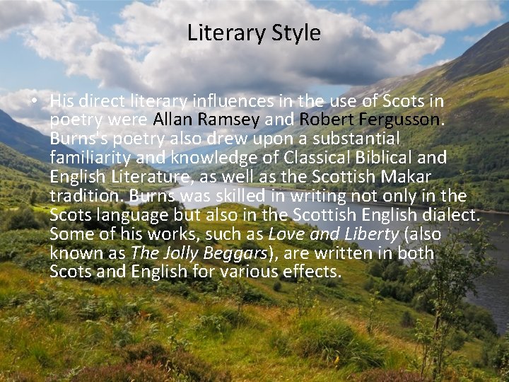 Literary Style • His direct literary influences in the use of Scots in poetry