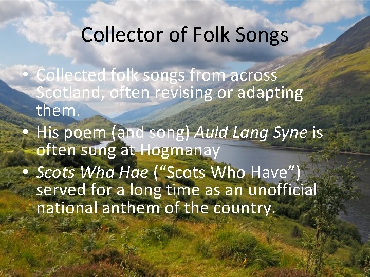 Collector of Folk Songs • Collected folk songs from across Scotland, often revising or