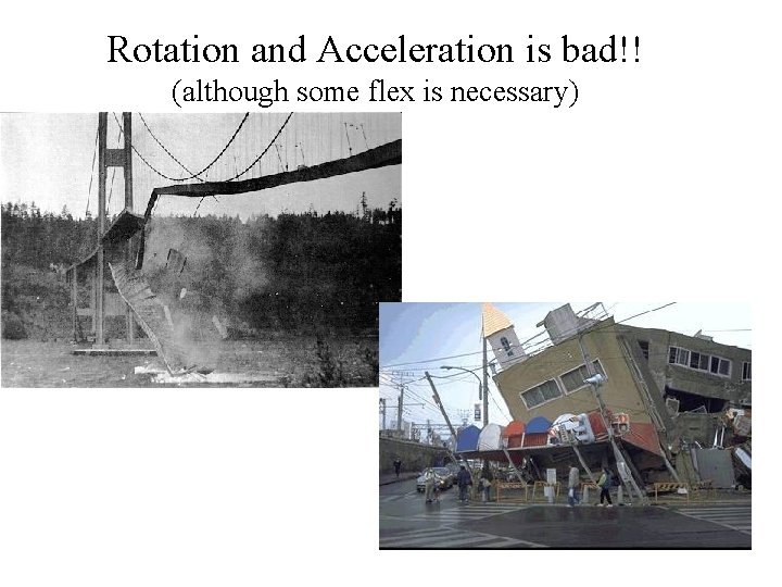 Rotation and Acceleration is bad!! (although some flex is necessary) 
