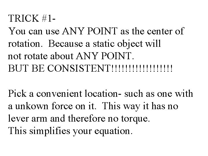 TRICK #1 You can use ANY POINT as the center of rotation. Because a