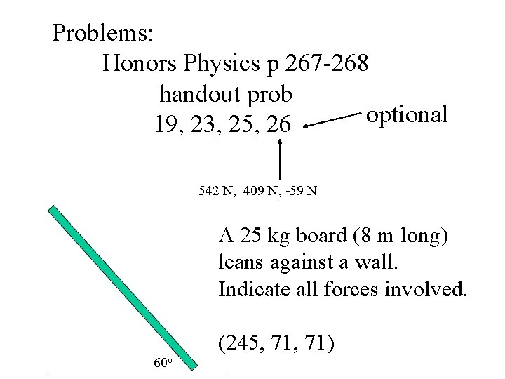 Problems: Honors Physics p 267 -268 handout prob optional 19, 23, 25, 26 542