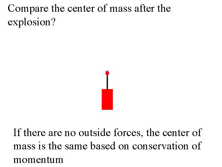 Compare the center of mass after the explosion? If there are no outside forces,