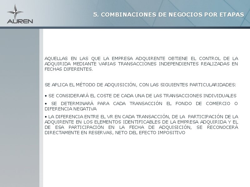 5. COMBINACIONES DE NEGOCIOS POR ETAPAS AQUELLAS EN LAS QUE LA EMPRESA ADQUIRENTE OBTIENE