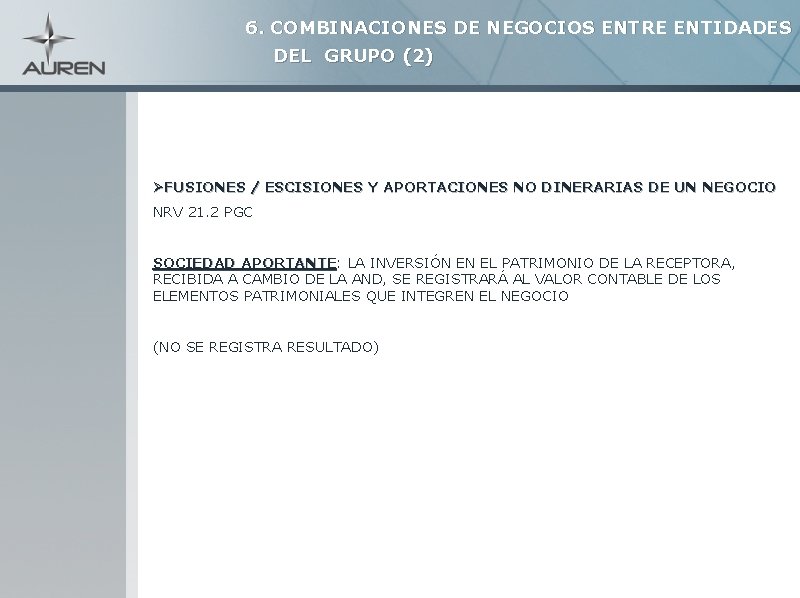 6. COMBINACIONES DE NEGOCIOS ENTRE ENTIDADES DEL GRUPO (2) ØFUSIONES / ESCISIONES Y APORTACIONES