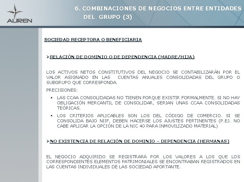 6. COMBINACIONES DE NEGOCIOS ENTRE ENTIDADES DEL GRUPO (3) SOCIEDAD RECEPTORA O BENEFICIARIA ØRELACIÓN