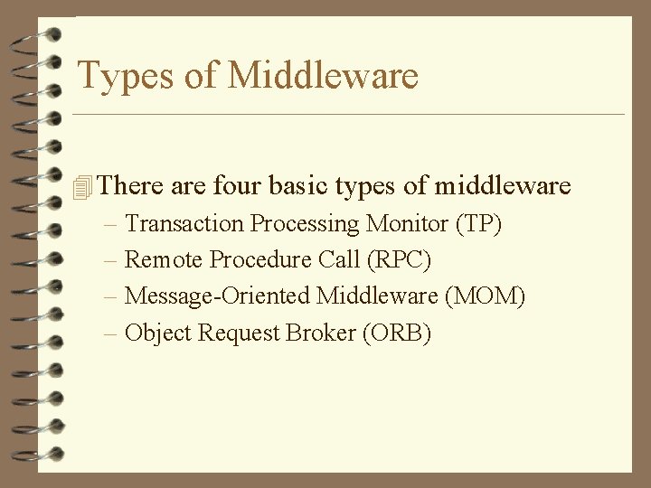 Types of Middleware 4 There are four basic types of middleware – Transaction Processing