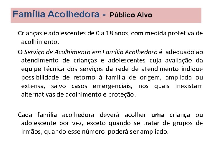 Família Acolhedora - Público Alvo Crianças e adolescentes de 0 a 18 anos, com
