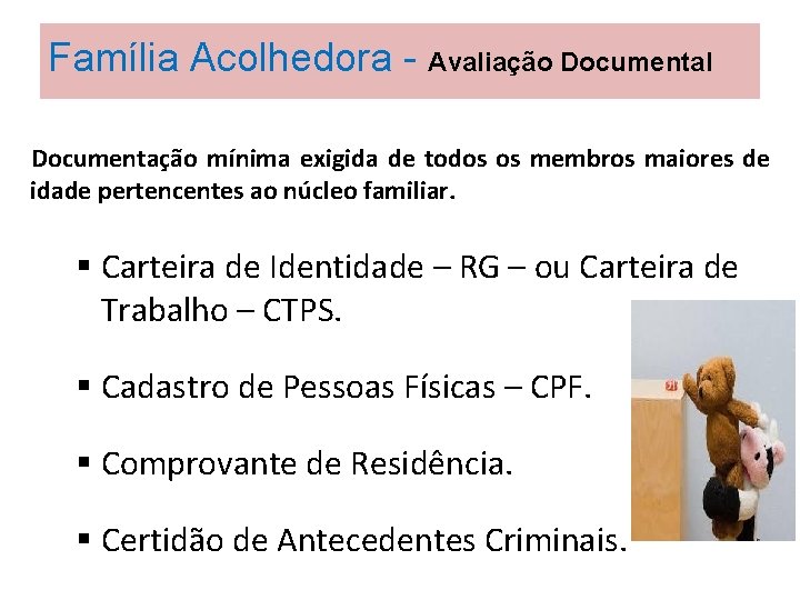 Família Acolhedora - Avaliação Documental Documentação mínima exigida de todos os membros maiores de