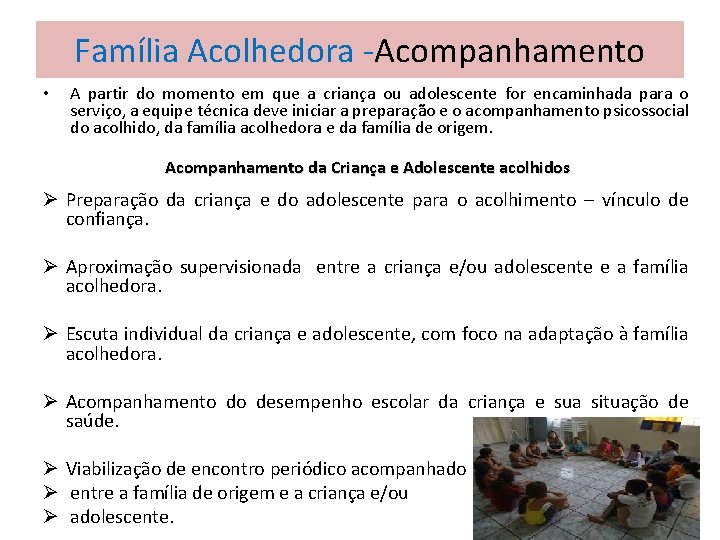 Família Acolhedora -Acompanhamento • A partir do momento em que a criança ou adolescente