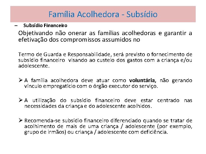 Família Acolhedora - Subsídio – Subsídio Financeiro Objetivando não onerar as famílias acolhedoras e