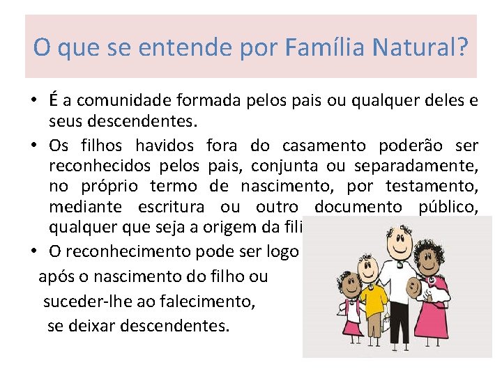 O que se entende por Família Natural? • É a comunidade formada pelos pais