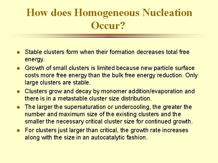 How does Homogeneous Nucleation Occur? l l l Stable clusters form when their formation