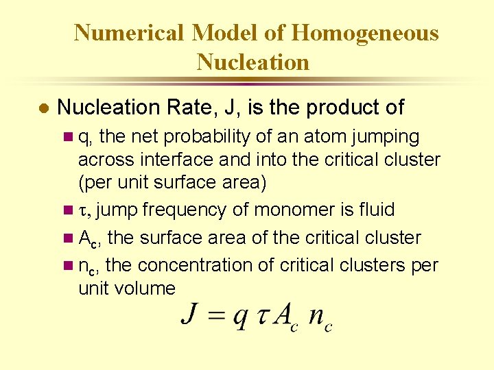 Numerical Model of Homogeneous Nucleation l Nucleation Rate, J, is the product of n