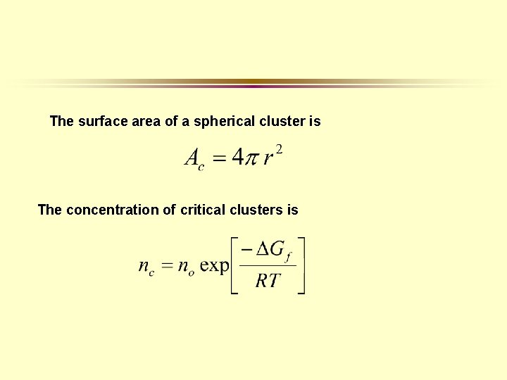 The surface area of a spherical cluster is The concentration of critical clusters is